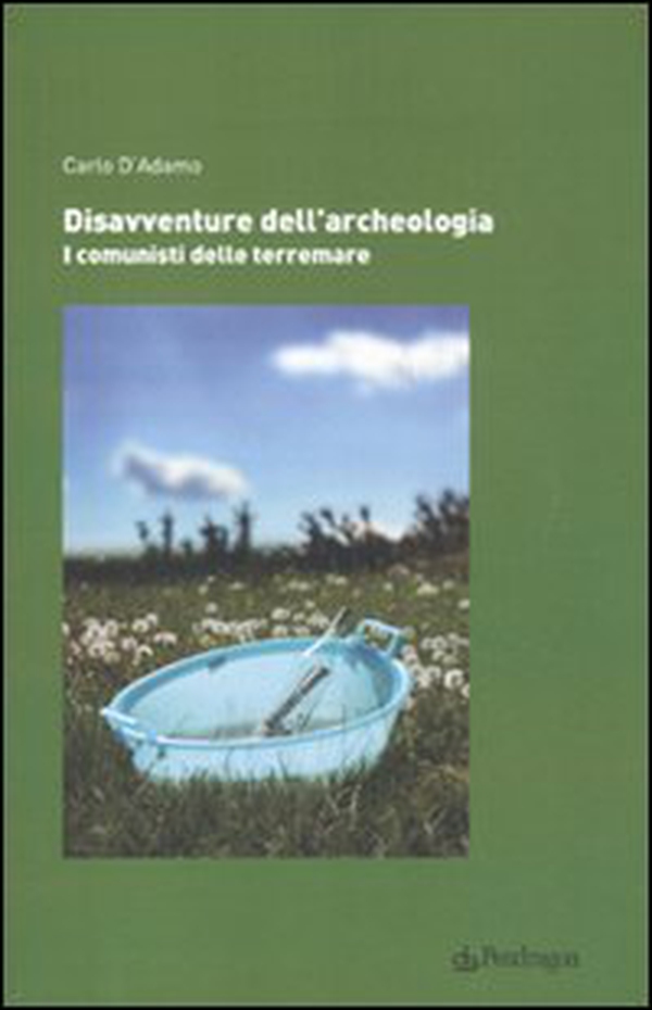 Disavventure dell'archeologia. I comunisti delle terremare - Librerie.coop Disavventure dell'archeologia. I comunisti delle terremare - Librerie.coop