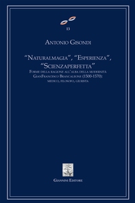 "Natural magia", "Esperienza", "Scienza Perfetta". Forme della ragione all'alba della modernità - Librerie.coop