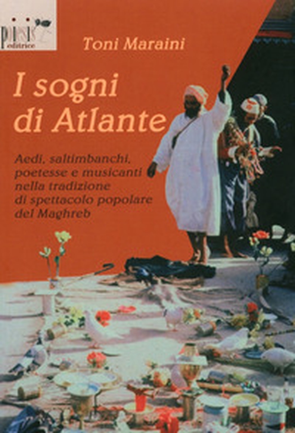 I sogni di Atlante. Aedi, saltimbanchi, poetesse e musicanti nella tradizione di spettacolo popolare del Maghreb - Librerie.coop I sogni di Atlante. Aedi, saltimbanchi, poetesse e musicanti nella tradizione di spettacolo popolare del Maghreb - Librerie.coop