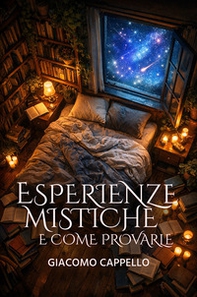 Esperienze mistiche. E come provarle - Librerie.coop