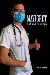 Mavigret. Un Infermiere e il suo sogno - Librerie.coop