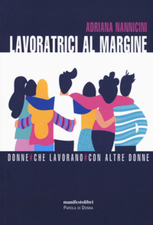 Lavoratrici al margine. Donne che lavorano con altre donne - Librerie.coop Lavoratrici al margine. Donne che lavorano con altre donne - Librerie.coop