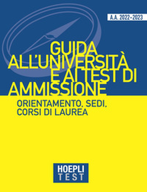 Hoepli test. Guida all'Università e ai test di ammissione. Orientamento, sedi, corsi di laurea. Anno Accademico 2022/2023 - Librerie.coop Hoepli test. Guida all'Università e ai test di ammissione. Orientamento, sedi, corsi di laurea. Anno Accademico 2022/2023 - Librerie.coop