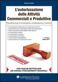 L'autorizzazione delle attività produttive. Procedimenti per la localizzazione, la realizzazione e l'esercizio - Librerie.coop