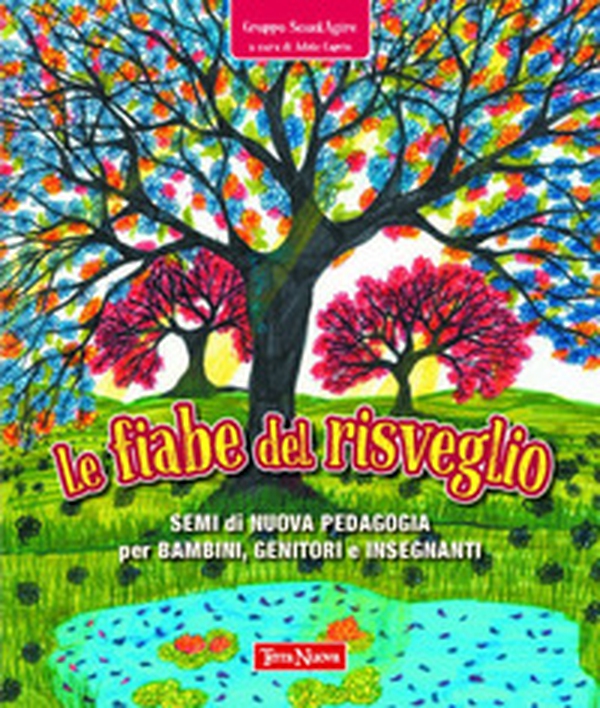 Le fiabe del risveglio. Semi di nuova pedagogia per bambini, genitori e insegnanti - Librerie.coop Le fiabe del risveglio. Semi di nuova pedagogia per bambini, genitori e insegnanti - Librerie.coop