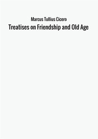 Treatises on friendship and old age - Librerie.coop Treatises on friendship and old age - Librerie.coop