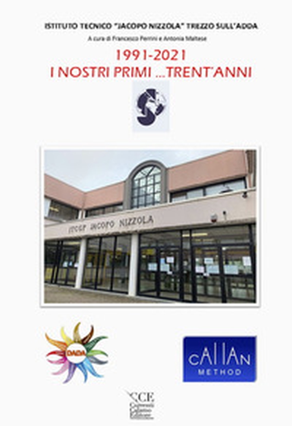 1991-2021 i nostri primi... trent'anni. Istituto Tecnico «Jacopo Nizzola» Trezzo sull'Adda - Librerie.coop 1991-2021 i nostri primi... trent'anni. Istituto Tecnico «Jacopo Nizzola» Trezzo sull'Adda - Librerie.coop