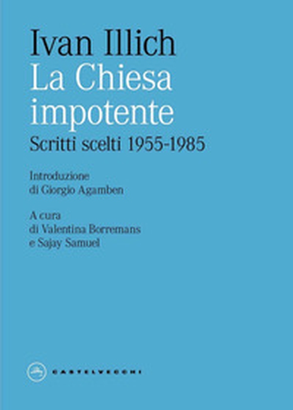 La Chiesa impotente. Scritti scelti 1955-1985 - Librerie.coop La Chiesa impotente. Scritti scelti 1955-1985 - Librerie.coop
