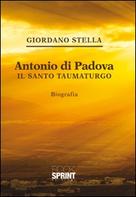 Antonio da Padova. Il santo taumaturgo - Librerie.coop