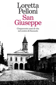 San Giuseppe. Cinquecento anni di vita nel centro di Sassuolo - Librerie.coop