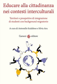Educare alla cittadinanza nei contesti interculturali. Territori e prospettive di integrazione di studenti con background migratorio - Librerie.coop