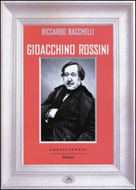 Gioacchino Rossini - Librerie.coop Gioacchino Rossini - Librerie.coop