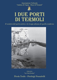 I due porti di Termoli. Il mistero del porto antico e la lunga odissea di quello moderno - Librerie.coop