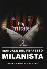 Manuale del perfetto milanista - Librerie.coop