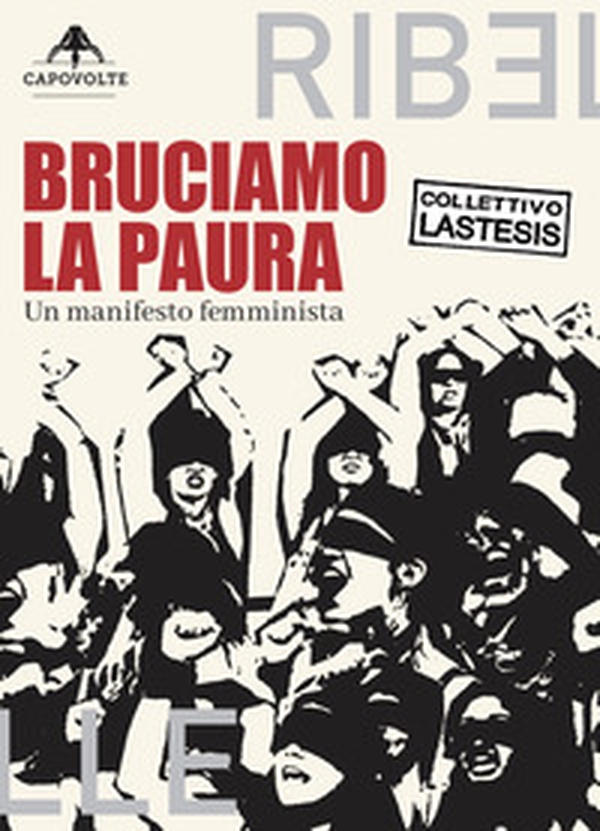 Bruciamo la paura. Un manifesto femminista - Librerie.coop Bruciamo la paura. Un manifesto femminista - Librerie.coop