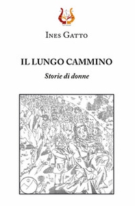 Il lungo cammino. Storie di donne - Librerie.coop Il lungo cammino. Storie di donne - Librerie.coop