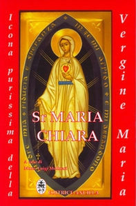 Sr. Maria Chiara. Icona purissima della Vergine Maria - Librerie.coop