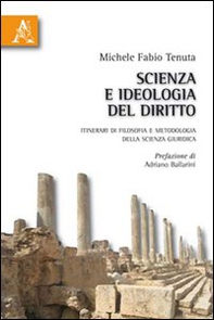 Scienza e ideologia del diritto. Itinerari di filosofia e metodologia della scienza giuridica - Librerie.coop