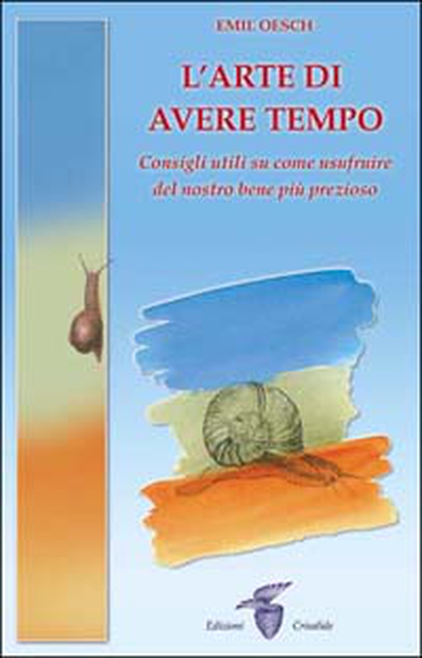 L'arte di avere tempo. Consigli utili su come usufruire del nostro bene più prezioso - Librerie.coop L'arte di avere tempo. Consigli utili su come usufruire del nostro bene più prezioso - Librerie.coop