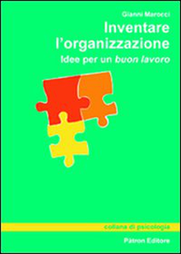 Inventare l'organizzazione. Idee per un buon lavoro - Librerie.coop Inventare l'organizzazione. Idee per un buon lavoro - Librerie.coop