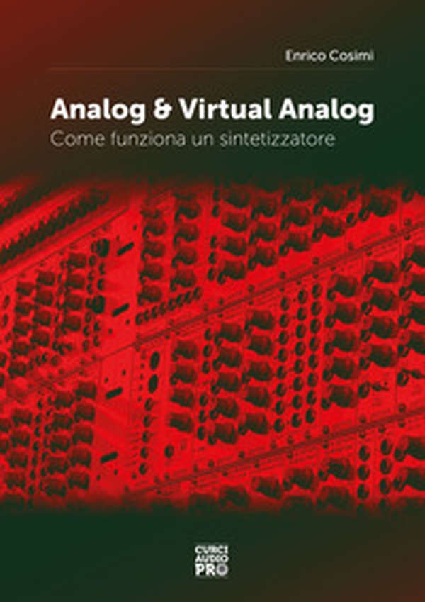 Analog & virtual analog. Come funziona un sintetizzatore - Librerie.coop Analog & virtual analog. Come funziona un sintetizzatore - Librerie.coop