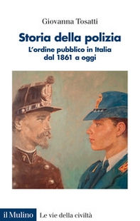 Storia della polizia. L'ordine pubblico in Italia dal 1861 a oggi - Librerie.coop