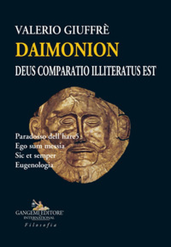 Daimonion. Deus comparatio illiteratus est. Paradosso dell'hare5. Ego sum messia. Sic et semper. Eugenologia - Librerie.coop Daimonion. Deus comparatio illiteratus est. Paradosso dell'hare5. Ego sum messia. Sic et semper. Eugenologia - Librerie.coop