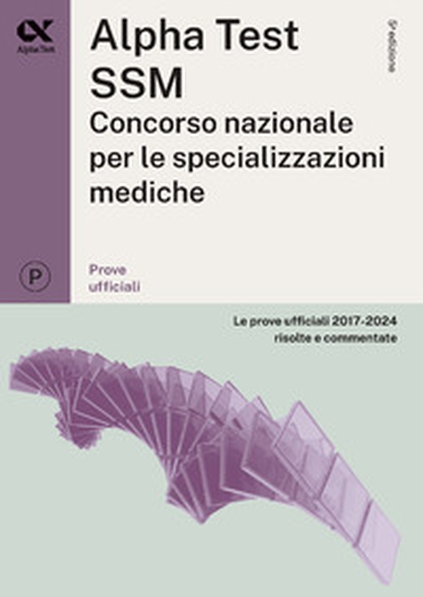 Alpha Test SSM. Le prove ufficiali 2017-2024 risolte e commentate - Librerie.coop Alpha Test SSM. Le prove ufficiali 2017-2024 risolte e commentate - Librerie.coop