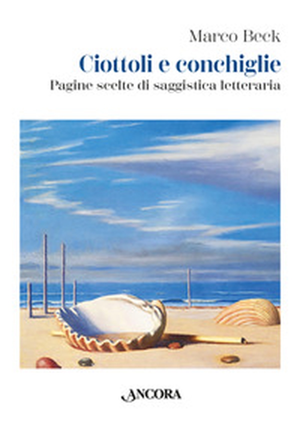 Ciottoli e conchiglie. Pagine scelte di saggistica letteraria - Librerie.coop