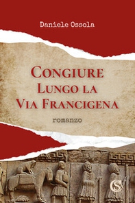 Congiure lungo la via Francigena - Librerie.coop