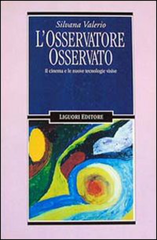 L'osservatore osservato. Il cinema e le nuove tecnologie visive - Librerie.coop L'osservatore osservato. Il cinema e le nuove tecnologie visive - Librerie.coop