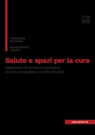 Salute e spazi per la cura. Ripensare le strutture sanitarie in una prospettiva multiculturale - Librerie.coop
