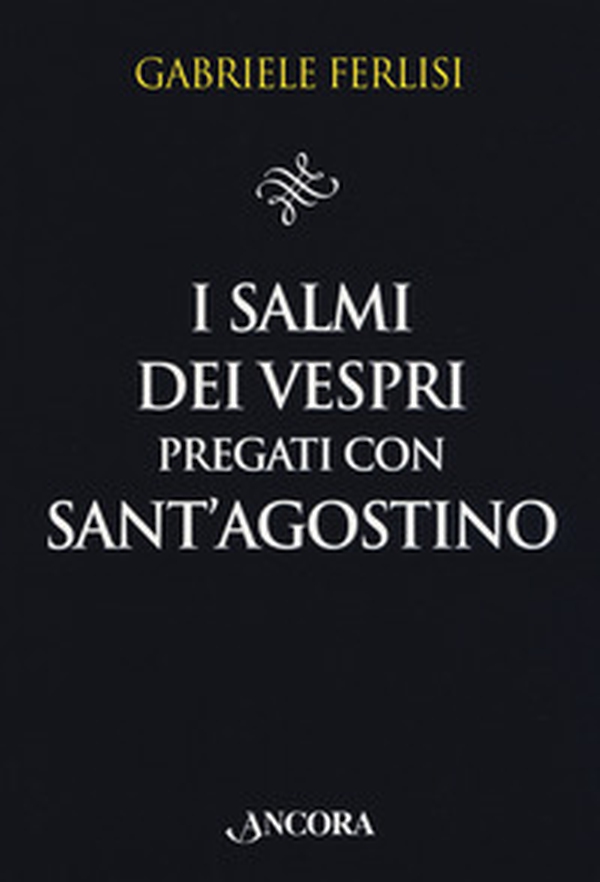 I salmi dei Vespri pregati con sant'Agostino - Librerie.coop I salmi dei Vespri pregati con sant'Agostino - Librerie.coop