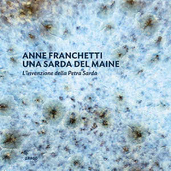 Anne Franchetti una sarda del Maine. L'invenzione della Petra Sarda-Anne Franchetti a sardinian from Maine. The creation of Petra Sarda - Librerie.coop Anne Franchetti una sarda del Maine. L'invenzione della Petra Sarda-Anne Franchetti a sardinian from Maine. The creation of Petra Sarda - Librerie.coop