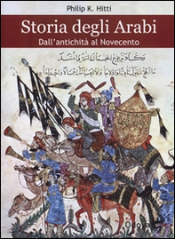 Storia degli Arabi. Dall'antichità al Novecento - Librerie.coop