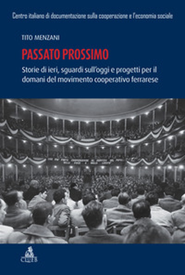 Passato prossimo. Storie di ieri, sguardi sull'oggi e progetti per il domani del movimento cooperativo ferrarrese - Librerie.coop Passato prossimo. Storie di ieri, sguardi sull'oggi e progetti per il domani del movimento cooperativo ferrarrese - Librerie.coop