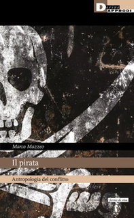 Il pirata. Antropologia del conflitto - Librerie.coop