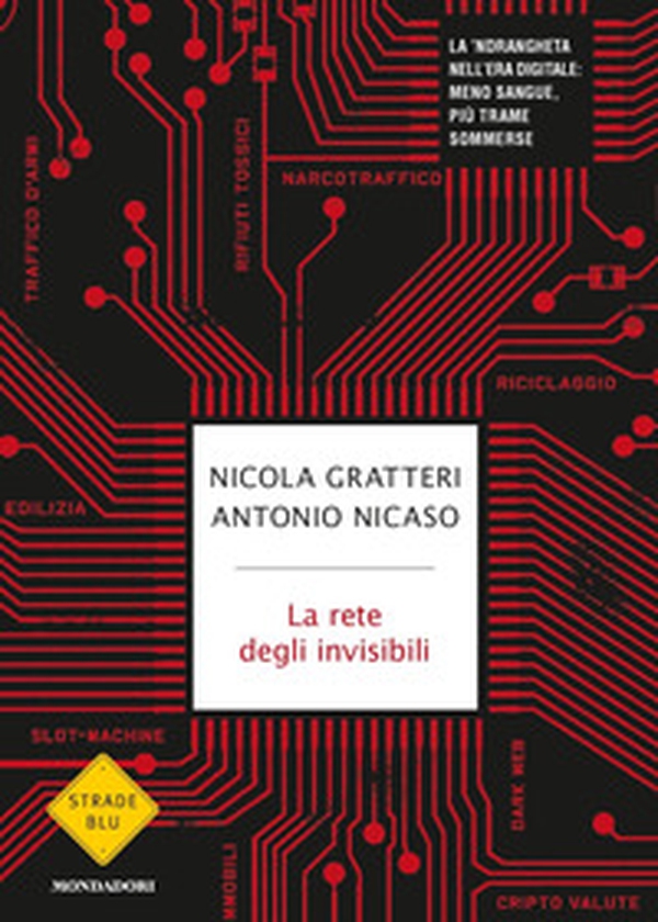 La rete degli invisibili. La 'ndrangheta nell'era digitale: meno sangue, più trame sommerse - Librerie.coop La rete degli invisibili. La 'ndrangheta nell'era digitale: meno sangue, più trame sommerse - Librerie.coop