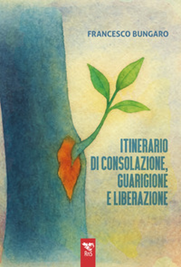 Itinerario di consolazione, guarigione e liberazione - Librerie.coop