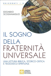 Il sogno della fraternità universale. Una lettura biblica, storico-critica e teologico-spirituale - Librerie.coop