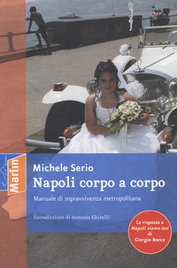 Napoli corpo a corpo. Manuale di sopravvivenza metropolitana - Librerie.coop Napoli corpo a corpo. Manuale di sopravvivenza metropolitana - Librerie.coop