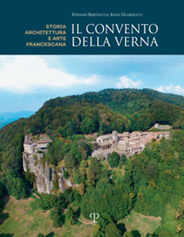 Il convento della Verna. Architettura ed arte francescana - Librerie.coop Il convento della Verna. Architettura ed arte francescana - Librerie.coop