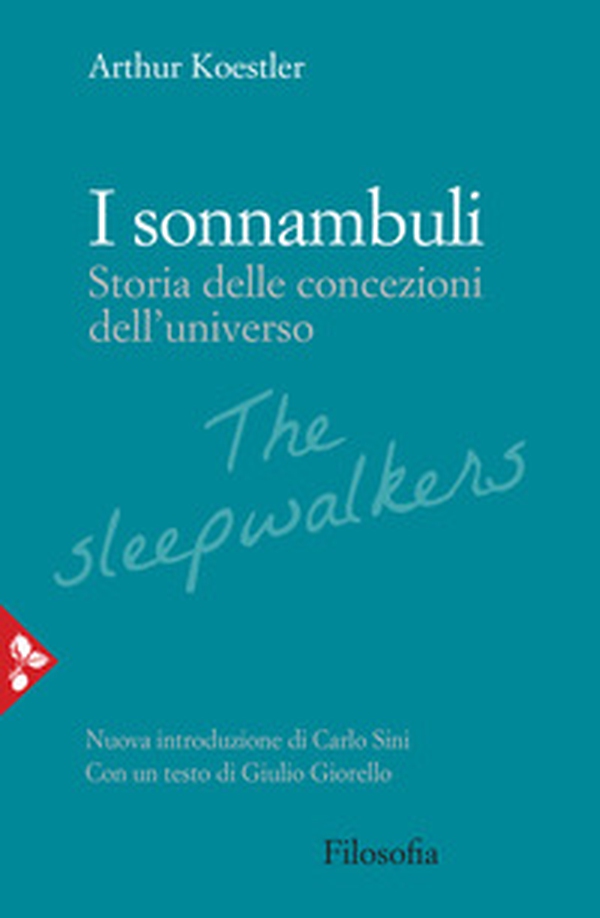I sonnambuli. Storia delle concezioni dell'universo - Librerie.coop I sonnambuli. Storia delle concezioni dell'universo - Librerie.coop