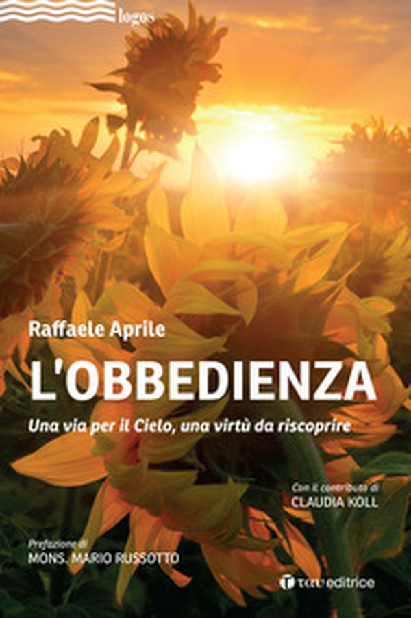L'obbedienza. Una via per il Cielo, una virtù da riscoprire - Librerie.coop L'obbedienza. Una via per il Cielo, una virtù da riscoprire - Librerie.coop