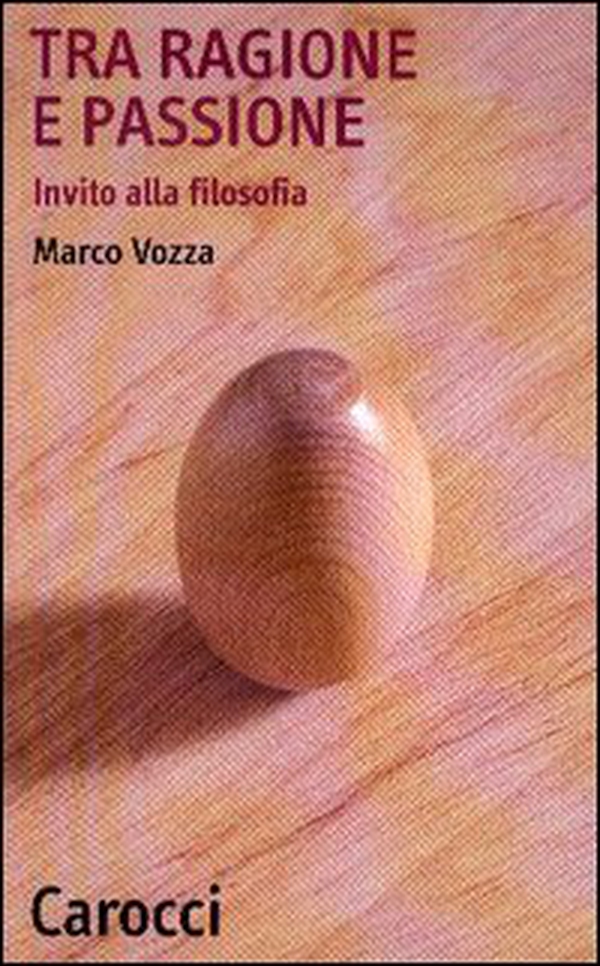 Tra ragione e passione. Invito alla filosofia - Librerie.coop Tra ragione e passione. Invito alla filosofia - Librerie.coop
