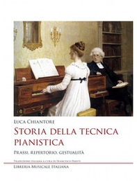 Storia della tecnica pianistica. Prassi, repertorio, gestualità - Librerie.coop Storia della tecnica pianistica. Prassi, repertorio, gestualità - Librerie.coop