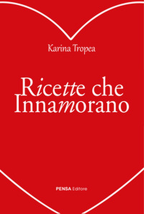 Ricette che innamorano - Librerie.coop Ricette che innamorano - Librerie.coop