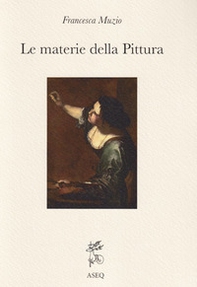 Le materie della pittura. Glossario dei termini dall'antichità al XVI secolo - Librerie.coop