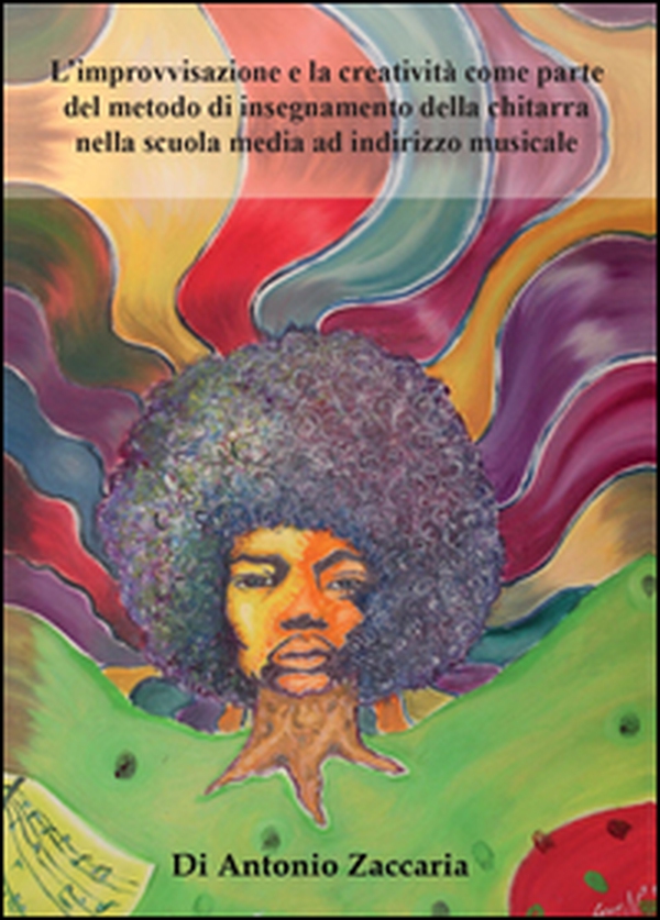 L'improvvisazione e la creatività come parte del metodo di insegnamento della chitarra nella scuola media ad indirizzo musicale - Librerie.coop L'improvvisazione e la creatività come parte del metodo di insegnamento della chitarra nella scuola media ad indirizzo musicale - Librerie.coop