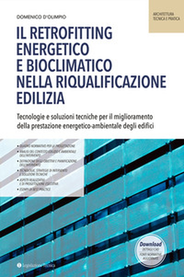 Il retrofitting energetico e bioclimatico nella riqualificazione edilizia. Tecnologie e soluzioni tecniche per il miglioramento della prestazione energetico-ambientale degli edifici - Librerie.coop Il retrofitting energetico e bioclimatico nella riqualificazione edilizia. Tecnologie e soluzioni tecniche per il miglioramento della prestazione energetico-ambientale degli edifici - Librerie.coop